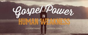 gospel-power-in-human-weakness-series