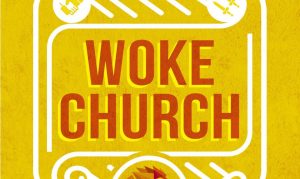 You Don’t Need to Be ‘Woke’ to Be Biblical: A Review of Eric Mason’s ‘Woke Church’