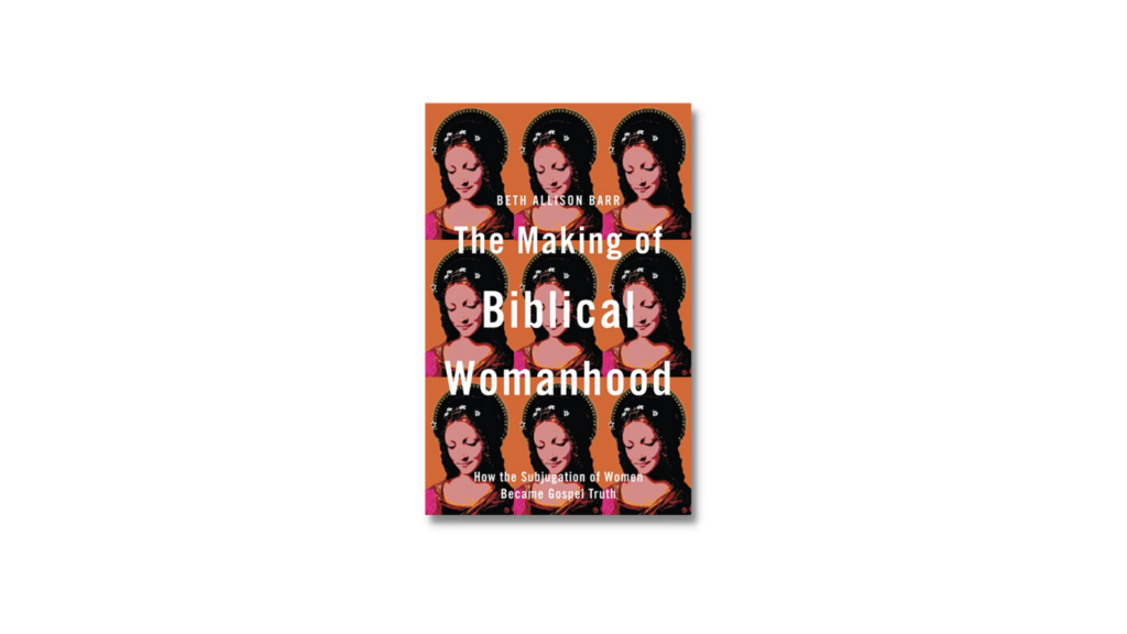 A Theological Book Review and Engagement: The Making of Biblical Womanhood