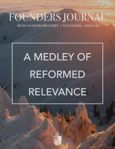 A Medley of Reformed Relevance (Issue 128) Winter 2023