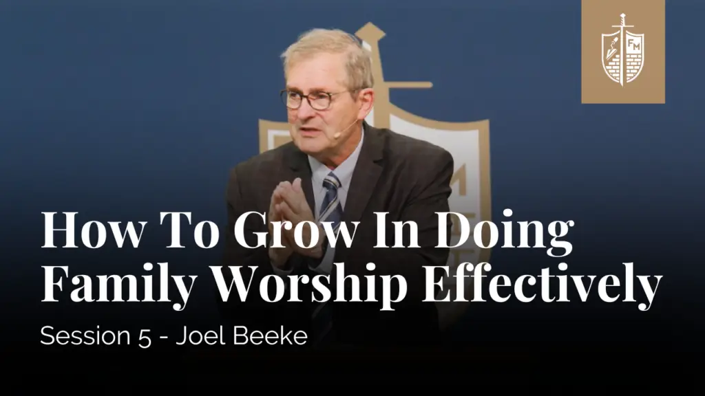 How to Grow in Doing Family Worship Effectively